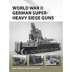 Marc Romanych, Martin Rupp: World War II German Super-Heavy Siege Guns