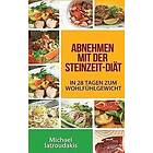 Michael Iatroudakis: Abnehmen mit der Steinzeit-Diät: In 28 Tagen zum Wohlfühlgewicht (Paleo-Diät / WISSEN KOMPAKT)
