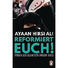 Ayaan Hirsi Ali: Reformiert euch!