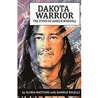 Daniele Bolelli, Gloria Mattioni: Dakota Warrior: The Story of James R.Weddell