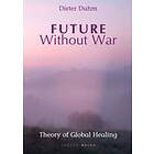 Dieter Duhm: Future Without War. Theory of Global Healing