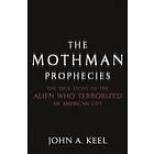 John A Keel: The Mothman Prophecies