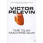 Victor Pelevin: Clay Machine-Gun