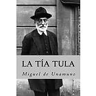 Miguel de Unamuno: La tia tula (Spanish Edition)