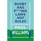 Paul Williams: Rugby Has F***ing Laws, Not Rules