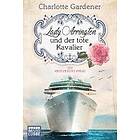 Charlotte Gardener: Lady Arrington und der tote Kavalier