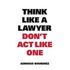 Aernoud Bourdrez: Think Like A Lawyer, Don't Act One