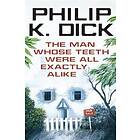 Philip K Dick: The Man Whose Teeth Were All Exactly Alike