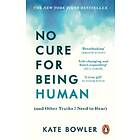 Kate Bowler: No Cure for Being Human