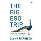 Glynn Harrison: The Big Ego Trip