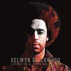 Selwyn Birchwood Living In A Burning House LP