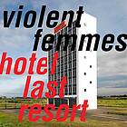 Violent Femmes Hotel Last Resort LP