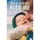 Carlos Gonzalez: Kiss Me