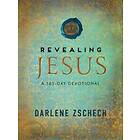 Darlene Zschech: Revealing Jesus A 365-Day Devotional