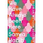 Samra Habib: We Have Always Been Here