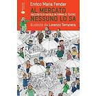 Enrico Maria Fender: Al mercato nessuno lo sa: Racconto di Natale in forma teatro