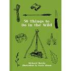 Richard Skrein: 50 Things to Do in the Wild