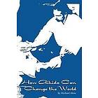 Michael Aloia: How Aikido Can Change the World