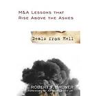 RF Bruner: Deals from Hell M&;A Lessons that Rise Above the Ashes