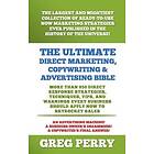 Greg Perry: The Ultimate Direct Marketing, Copywriting, &; Advertising Bible-More than 850 Response Strategies, Techniques, Tips, and Warnin