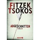 Sebastian Fitzek, Michael Tsokos: Abgeschnitten