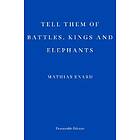 Mathias Enard: Tell Them of Battles, Kings, and Elephants