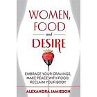 Alexandra Jamieson: Women, Food and Desire