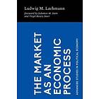 Ludwig M Lachmann: The Market as an Economic Process