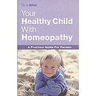 Tricia Allen: The Healthy Child Through Homeopathy