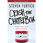 Steven Furtick: Crash the Chatterbox (Participant's Guide)