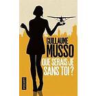 Guillaume Musso: Que serais-je sans toi ?