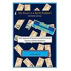 Cindy MacLean: My Mum is a Bank-Robber! With Questions and Activities for Teachers Parents: A book of short-stories 9-12 year olds with appe
