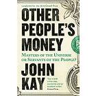 John Kay: Other People's Money