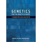 Heather Skirton, Christine Patch: Genetics for the Health Sciences