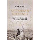 Alev Scott: Ottoman Odyssey