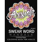 James B Hall: Swear Word Mandala Coloring Pages Volume 1: Rude and Funny Swearing Cursing Designs with Stress Relief Mandalas (Funny Books)