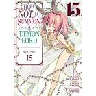 Yukiya Murasaki: How NOT to Summon a Demon Lord (Manga) Vol. 15