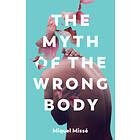 Miquel Misse: The Myth of the Wrong Body