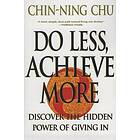 Chin-Ning Chu: Do Less, Achieve More