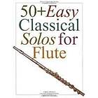 Hal Leonard Publishing Corporation: 50+ Easy Classical Solos for Flute