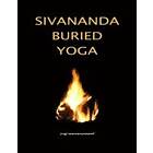 Yogi Manmoyanand: Sivananda Buried Yoga