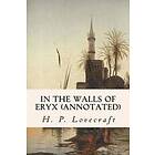 Kenneth Sterling, H P Lovecraft: In the Walls of Eryx (annotated)