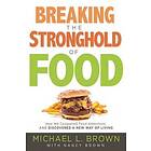 Michael L Brown: Breaking The Stronghold Of Food