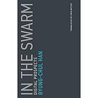 Byung-Chul Han: In the Swarm: Volume 3