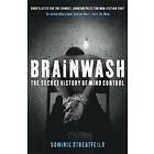 Dominic Streatfeild: Brainwash: The Secret History of Mind Control