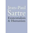 Jean-Paul Sartre: Existentialism and Humanism