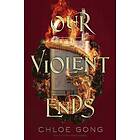 Chloe Gong: Our Violent Ends