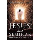 Minister Dennis G Aaberg: Jesus' Last Seminar