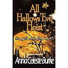 Anna Celeste Burke: All Hallows' Eve Heist Georgie Shaw Cozy Mystery #3