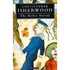 Christopher Isherwood: The Berlin Novels